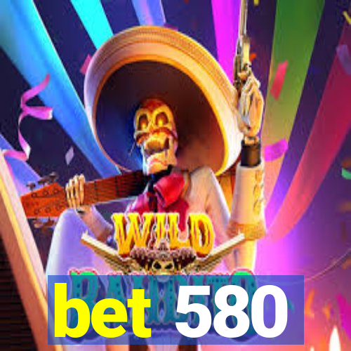 bet 580